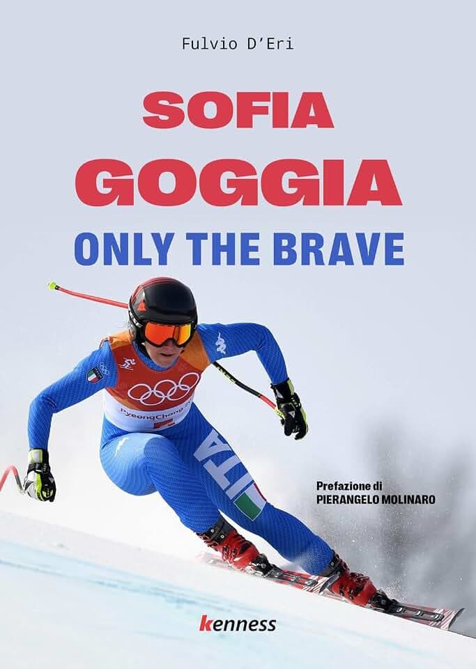 Sofia Goggia. Only the brave (Sport ed esercizio fisico)