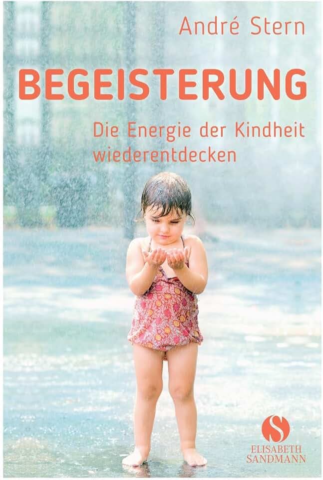 Begeisterung: Die Energie der Kindheit wiederfinden
