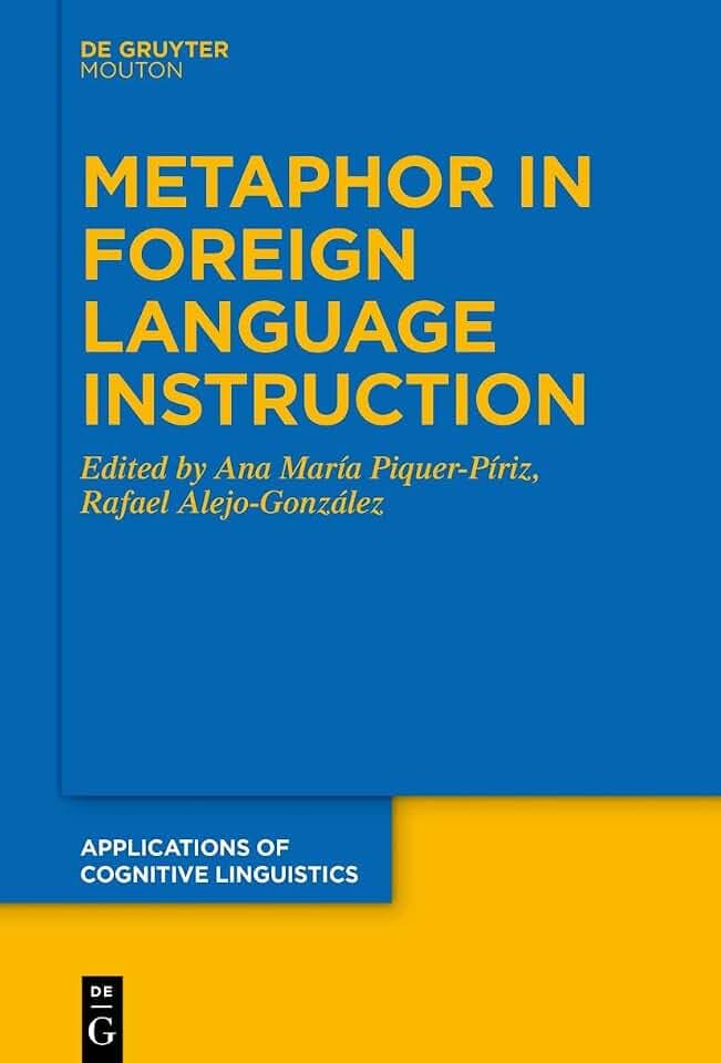 Metaphor in Foreign Language Instruction (Applications of Cognitive Linguistics [ACL], 42)