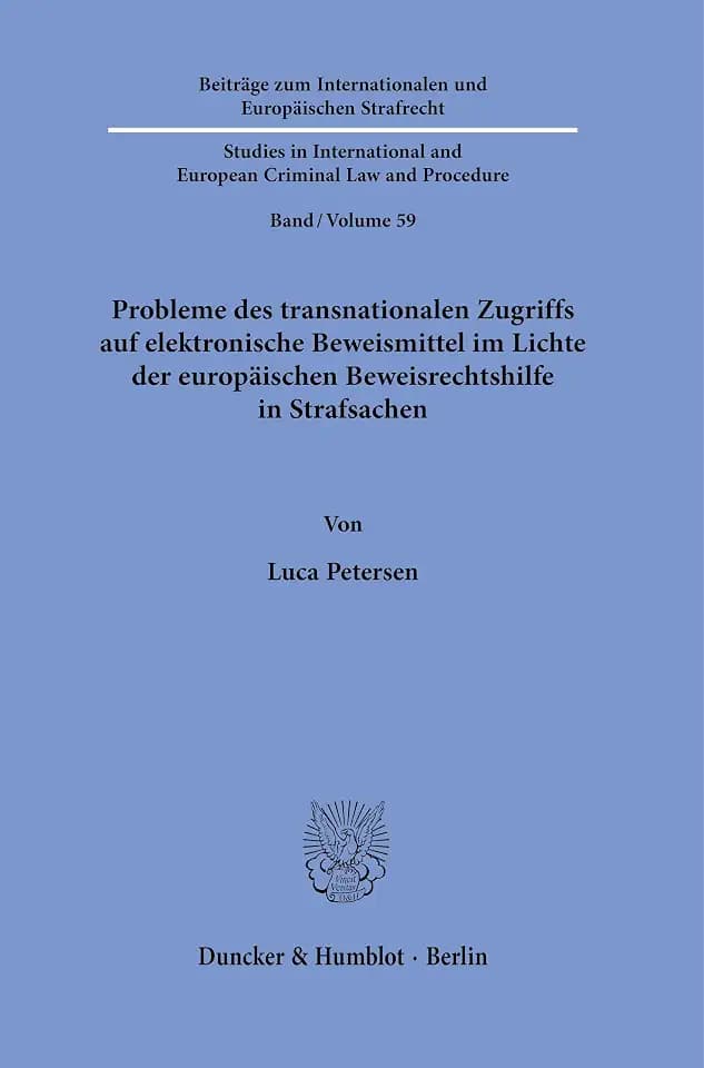 Probleme des transnationalen Zugriffs auf elektronische Beweismittel im Lichte der europäischen Beweisrechtshilfe in Strafsachen (Beiträge zum ... European Criminal Law and Procedure, Band 59)