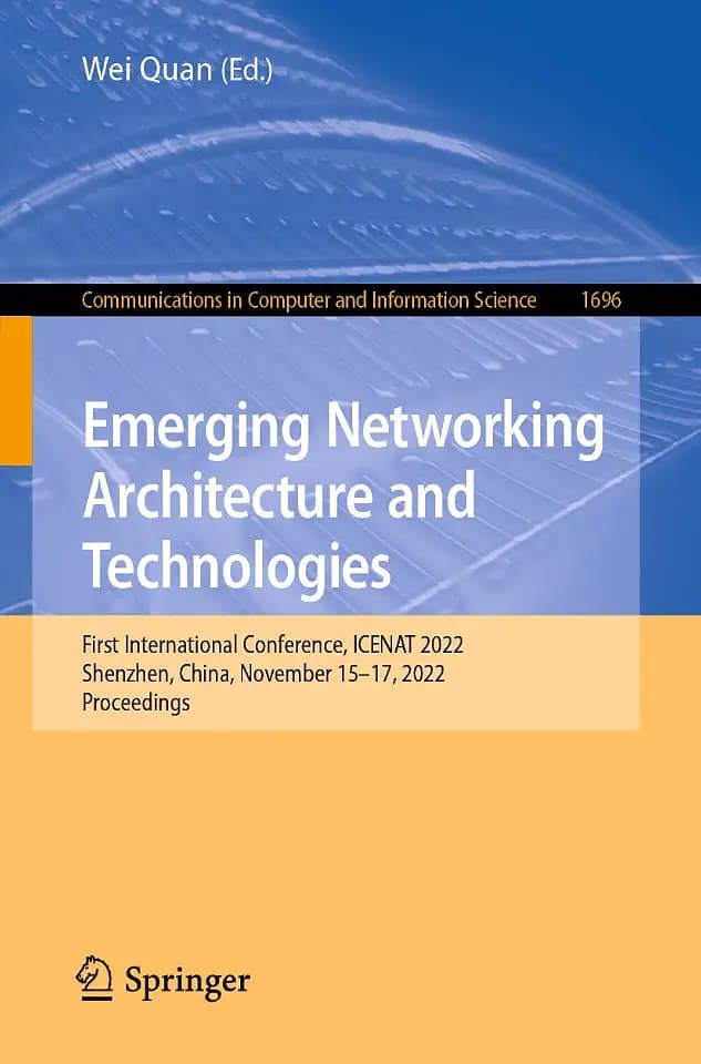 Emerging Networking Architecture and Technologies: First International Conference, ICENAT 2022, Shenzhen, China, November 15–17, 2022, Proceedings ... Computer and Information Science, Band 1696)