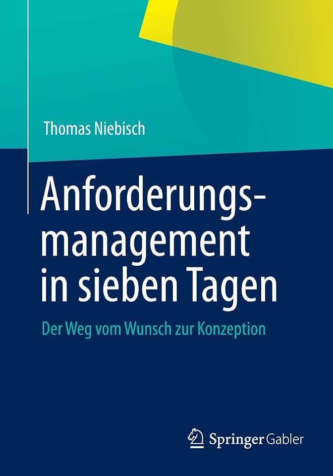 Anforderungsmanagement in sieben Tagen: Der Weg vom Wunsch zur Konzeption