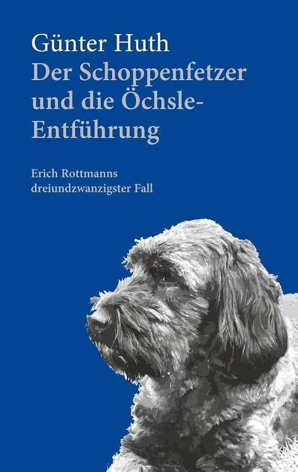 Der Schoppenfetzer und die Öchsle-Entführung: Erich Rottmanns dreiundzwanzigster Fall