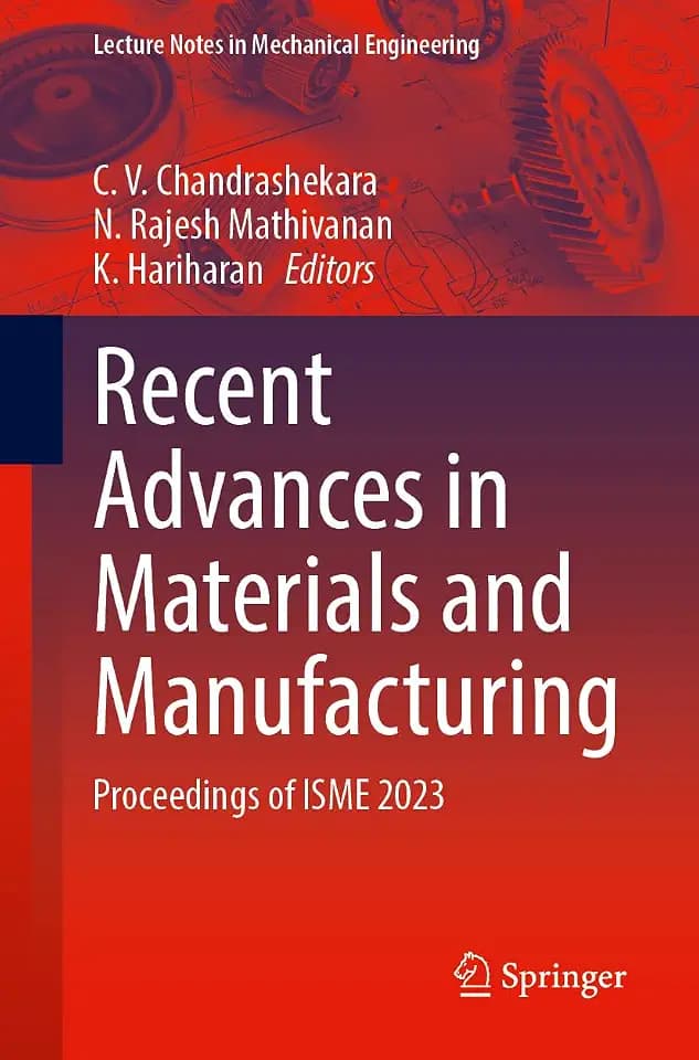 Recent Advances in Materials and Manufacturing: Proceedings of ISME 2023 (Lecture Notes in Mechanical Engineering)