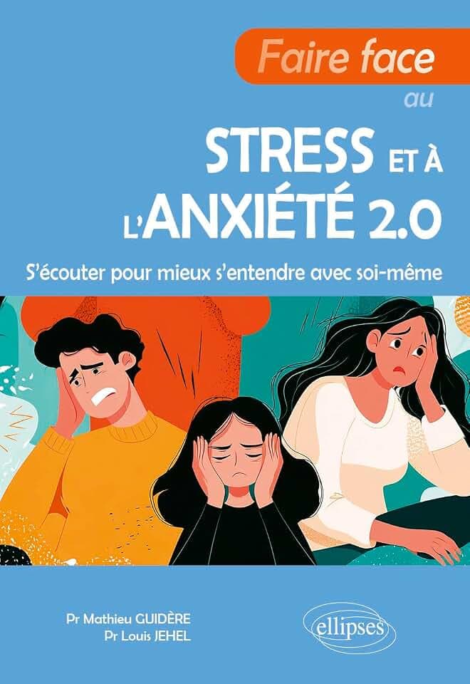 Faire face au stress et à l'anxiété 2.0: S'écouter pour mieux s'entendre avec soi-même