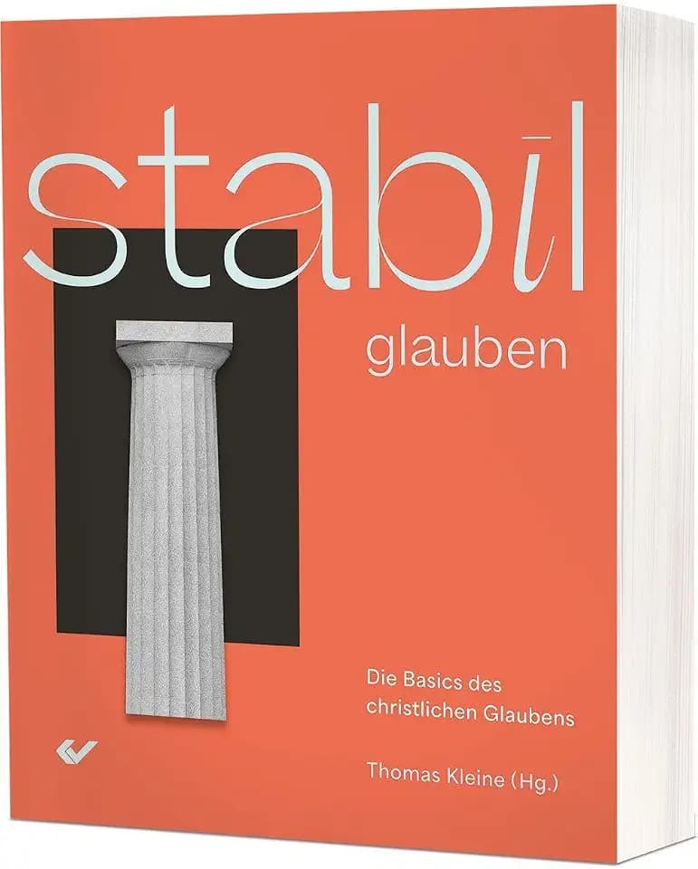 STABIL glauben: Die Basics des christlichen Glaubens