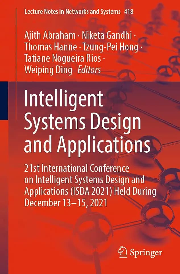 Intelligent Systems Design and Applications: 21st International Conference on Intelligent Systems Design and Applications (ISDA 2021) Held During ... Notes in Networks and Systems, 418, Band 418)
