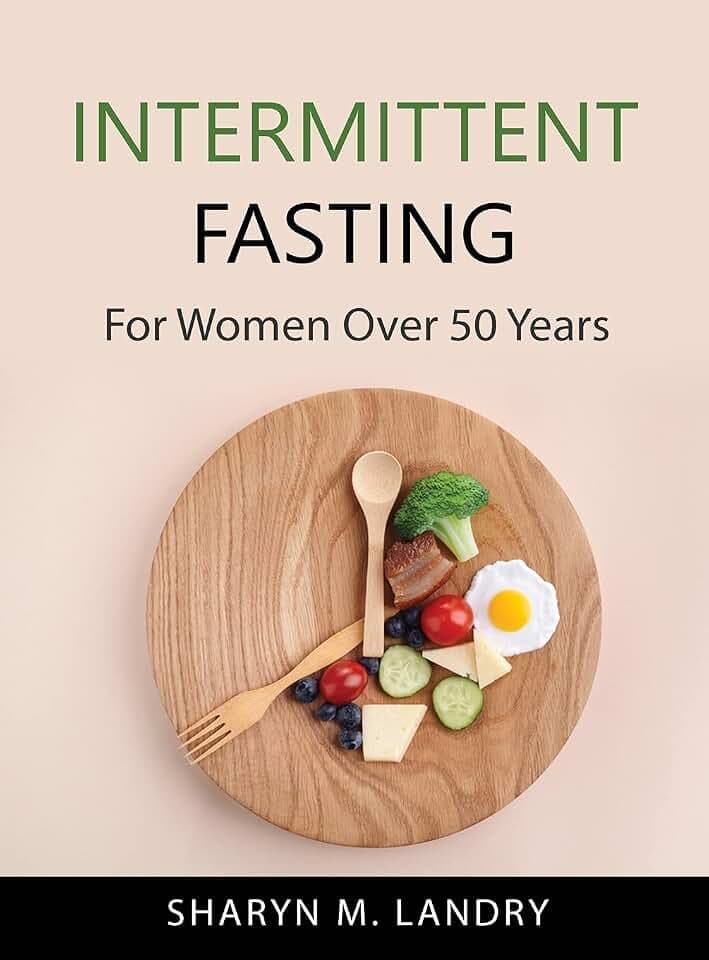 Intermittent Fasting: For Women Over 50 Years
