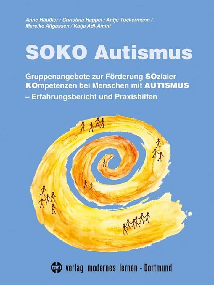 SOKO Autismus: Gruppenangebote zur Förderung Sozialer Kompetenzen bei Menschen mit Autismus. Erfahrungsbericht und Praxishilfen