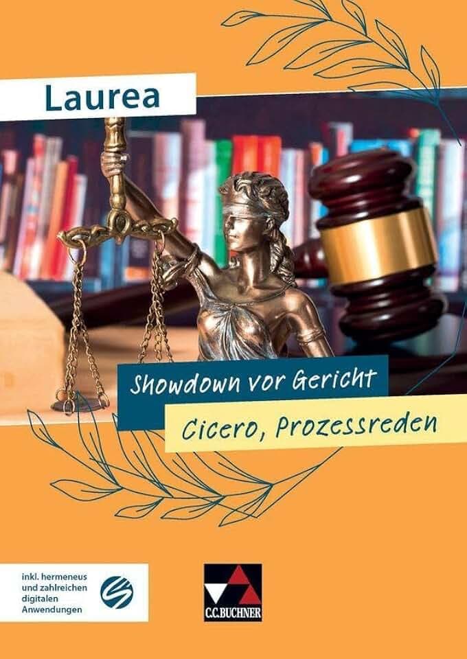 Laurea / Showdown vor Gericht: Klassische Texte modern gelesen / Cicero, Prozessreden (Laurea: Klassische Texte modern gelesen)