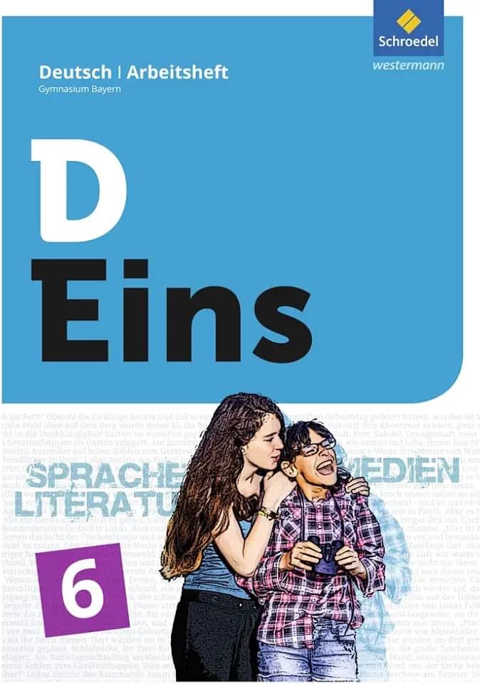 D Eins – Sprache, Literatur, Medien: Deutsch Gymnasium Bayern: Arbeitsheft 6