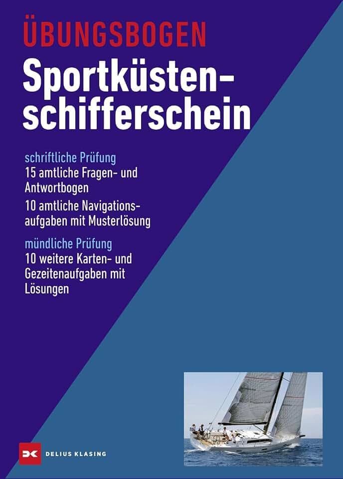 Übungsbogen Sportküstenschifferschein: Amtliche Frage- und Antwortbogen sowie amtliche Navigationsaufgaben mit Musterlösung. 10 weitere Karten- und Gezeitenaufgaben