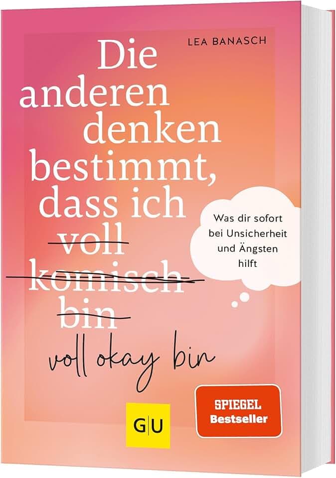 Die anderen denken bestimmt, dass ich voll komisch okay bin: Mentale Stärke aufbauen | Was dir sofort bei Unsicherheit und Ängsten hilft - Tipps für ... Selbstvertrauen (GU Mind & Soul Einzeltitel)