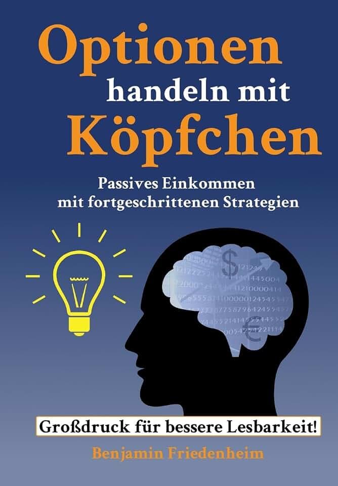 Optionen handeln mit Köpfchen - Profitable Tipps aus der Praxis für fortgeschrittene Optionstrader: Passives Einkommen mit fortgeschrittenen ... Risiken reduzieren, Hedging und Kapitalschutz