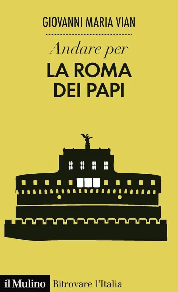 Andare per la Roma dei papi (Ritrovare l'Italia)