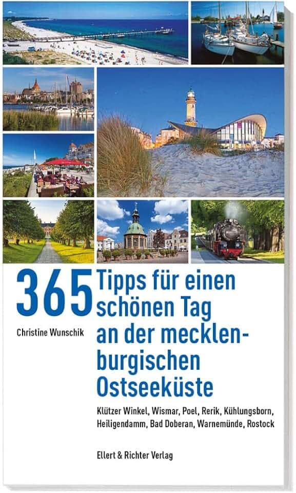365 Tipps für einen schönen Tag an der mecklenburgischen Ostseeküste: Rostock & Warnemünde, Bad Doberan & Heiligendamm, Kühlungsborn & Rerik, Wismar & ... Bad Doberan, Warnemünde, Rostock