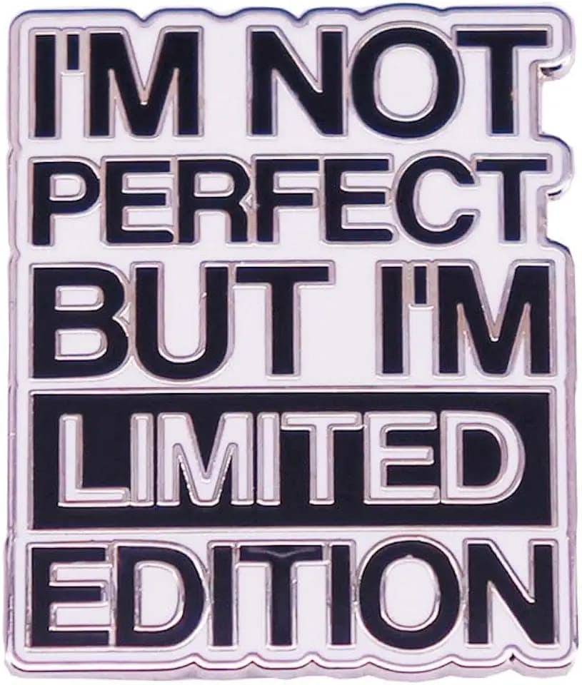 I'm Not Perfect But I'm Limited Edition Enamel Pin, Funny Sarcastic Quote Lapel Pin, Self‑Love Positive Saying Brooch Badge, Decorative Pin for Backpack Jacket Hat, Humorous Motivational Gift for Friends