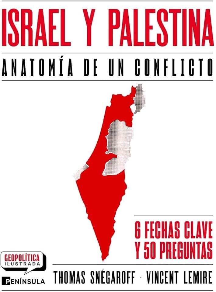 Israel y Palestina. Anatomía de un conflicto: Anatomía de un conflicto (GEOPOLÍTICA ILUSTRADA)