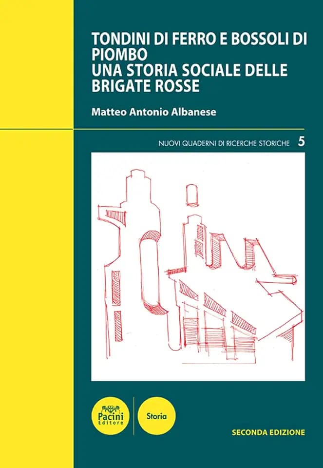 Tondini di ferro e bossoli di piombo. Una storia sociale delle Brigate Rosse (Nuovi quaderni di ricerche storiche)
