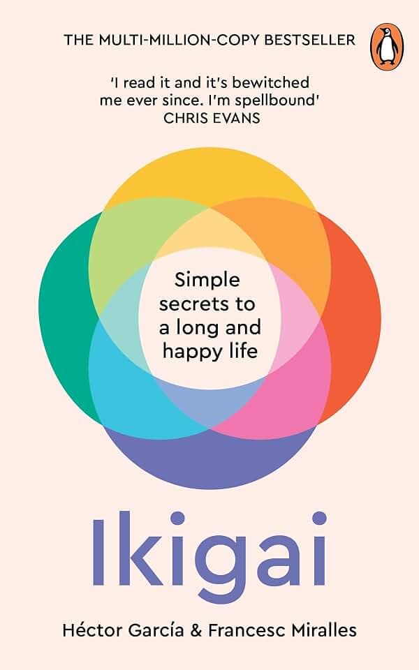 Ikigai: Simple Secrets to a Long and Happy Life