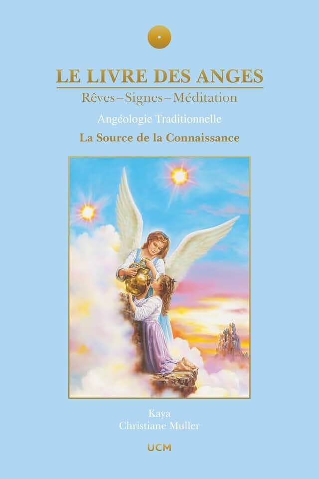 Le Livre des Anges, Rêves-Signes-Méditation, Tome 3: La Source de la Connaissance (Le Livres des Anges, Band 3)