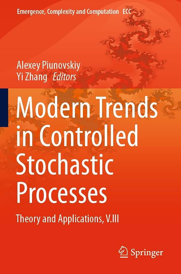 Modern Trends in Controlled Stochastic Processes:: Theory and Applications, V.III (Emergence, Complexity and Computation, Band 41)