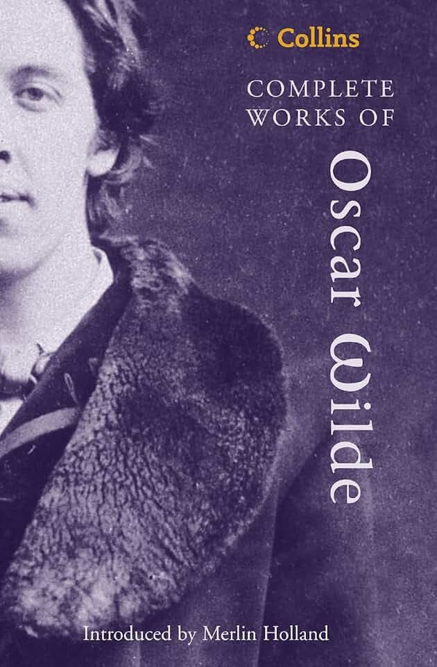 Complete Works of Oscar Wilde: The Authoritative Single Volume Edition of the Classic Texts (Collins Classics)