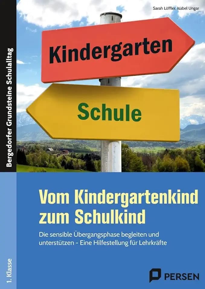 Vom Kindergartenkind zum Schulkind: Die sensible Übergangsphase begleiten und unter stützen - Eine Hilfestellung für Lehrkräfte (1. Klasse/Vorschule) ... Grundsteine Schulalltag - Grundschule)
