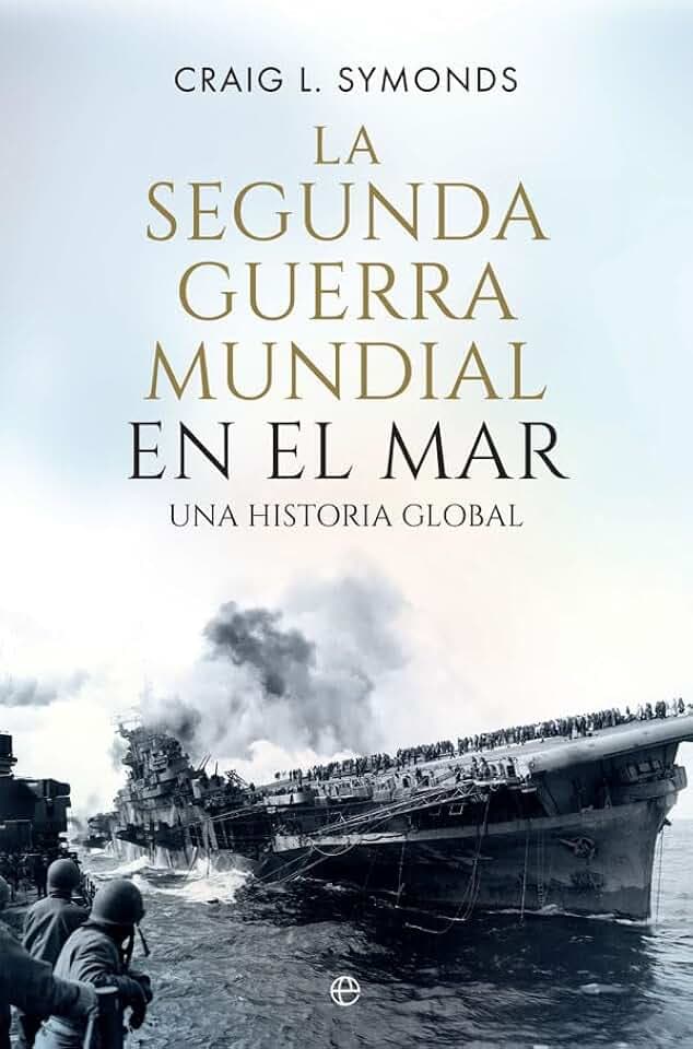 La Segunda Guerra Mundial en el mar: Una historia global