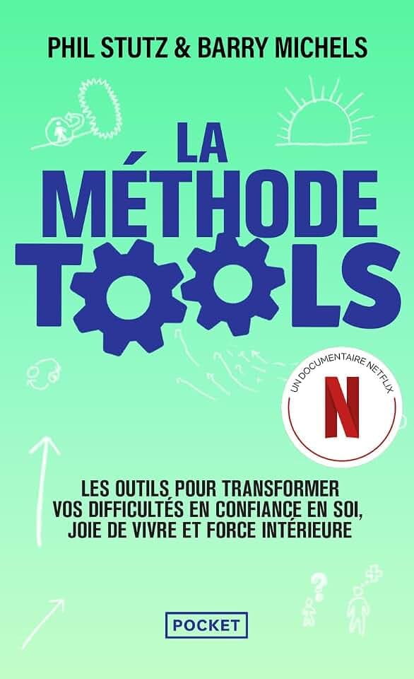 La Méthode Tools: Les outils pour transformer vos difficultés en confiance en soi, joie de vivre et force intérieure