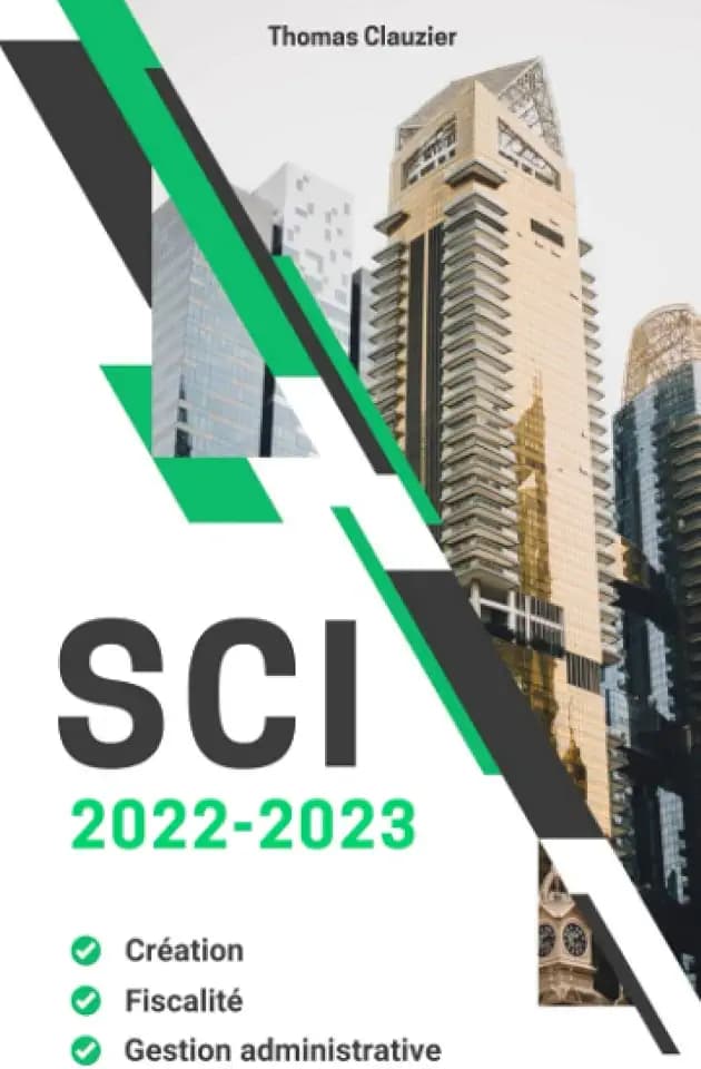SCI 2022-2023 : Création, fiscalité, Gestion administrative
