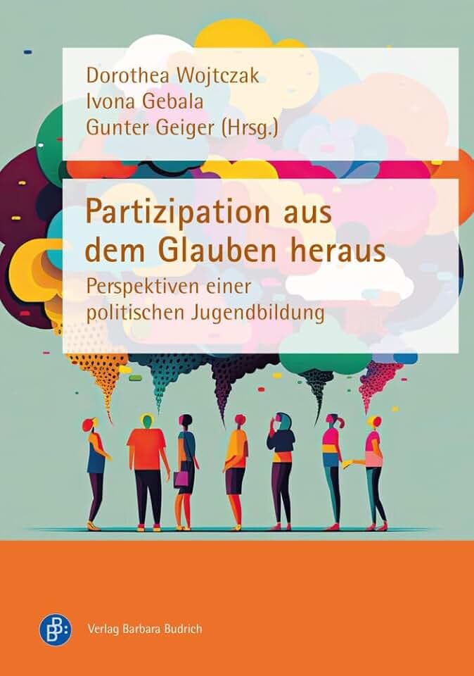 Partizipation aus dem Glauben heraus: Perspektiven einer politischen Jugendbildung