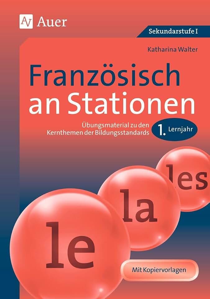 Französisch an Stationen: Übungsmaterial zu den Kernthemen der Bildungsstandards (5. bis 10. Klasse) (Stationentraining Sekundarstufe Französisch)