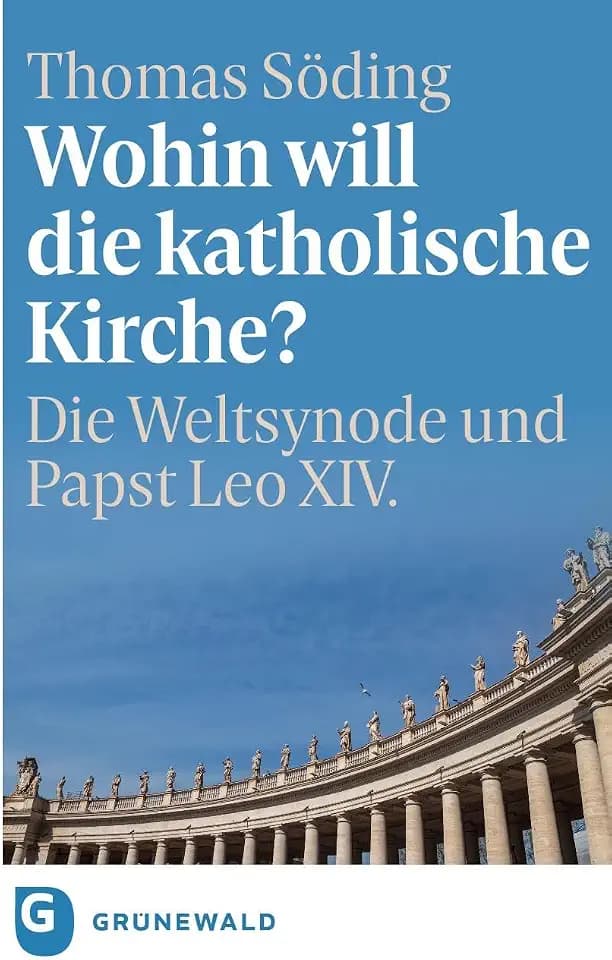 Wohin will die katholische Kirche?: Die Weltsynode und Papst Leo XIV