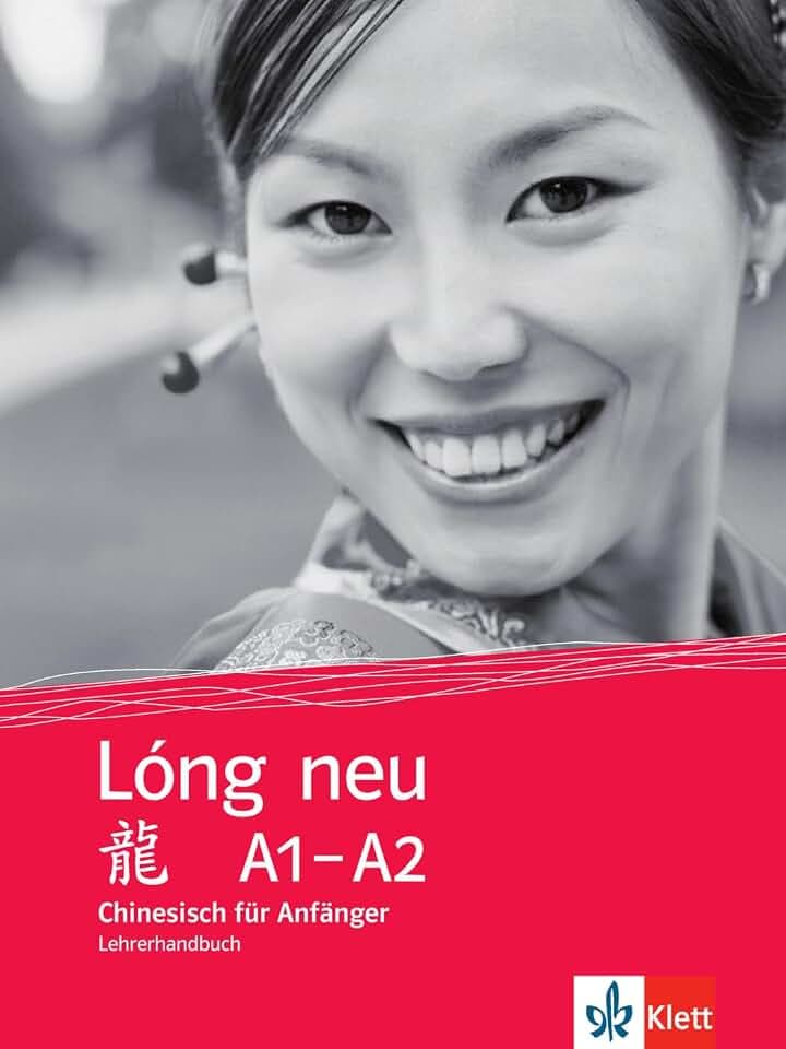 Lóng neu A1–A2: Chinesisch (Lóng neu: Chinesisch - vollständige Neubearbeitung)