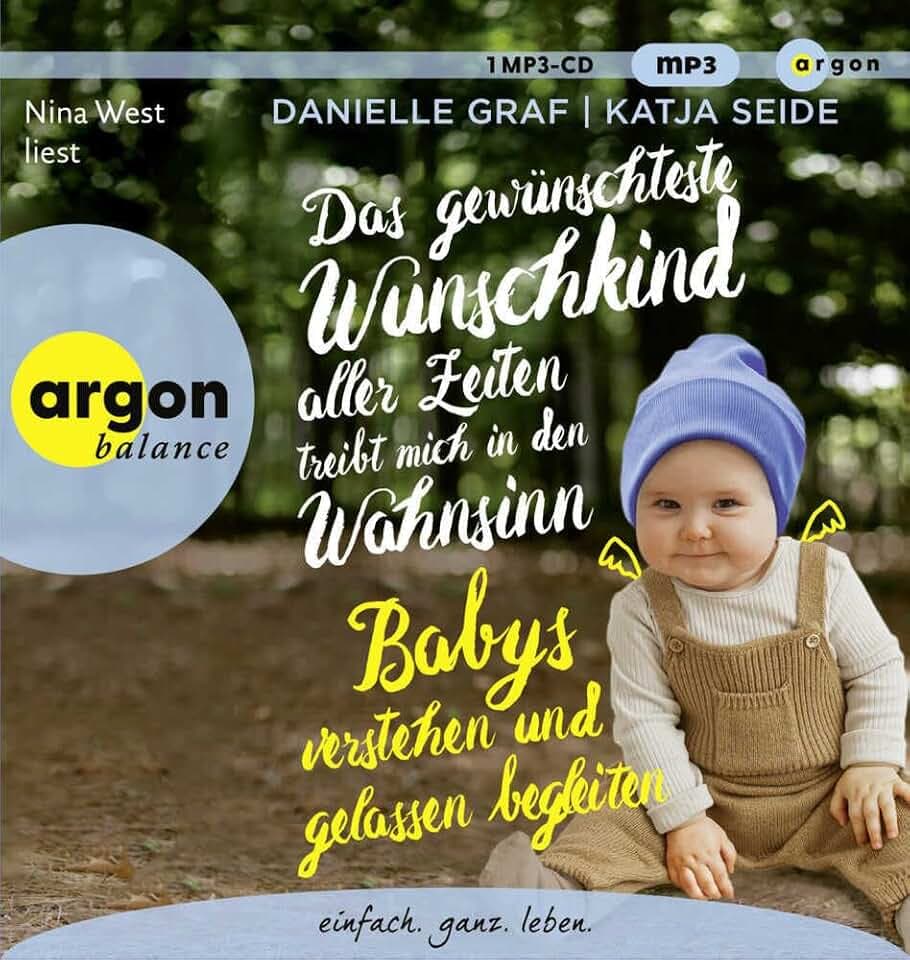 Das gewünschteste Wunschkind aller Zeiten treibt mich in den Wahnsinn: Babys verstehen und gelassen begleiten