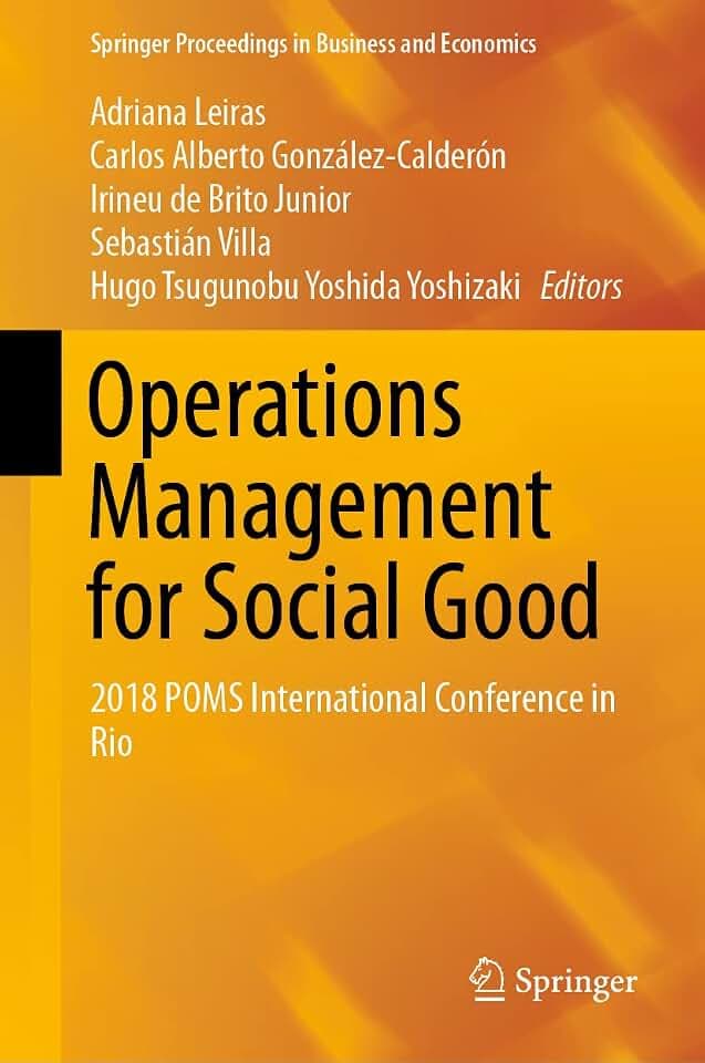 Operations Management for Social Good: 2018 POMS International Conference in Rio (Springer Proceedings in Business and Economics)