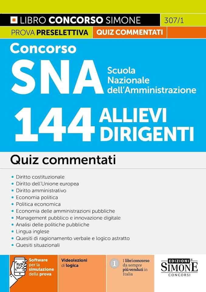 Concorso SNA Scuola Nazionale dell'Amministrazione. 144 allievi dirigenti. Quiz commentati. Con software per la simulazione della prova. Con videolezioni di logica (Concorsi e abilitazioni)