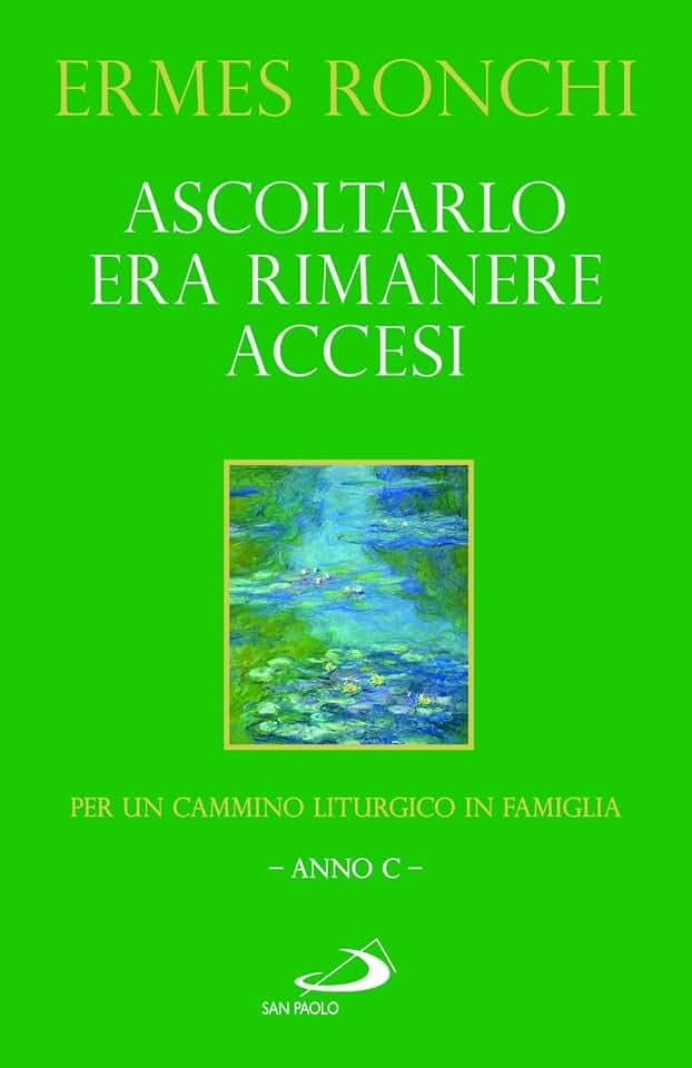 Ascoltarlo era rimanere accesi. Per un cammino liturgico in famiglia (Anno C) (Parola e liturgia)