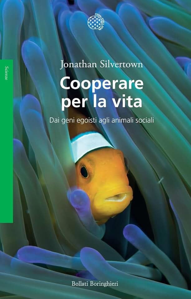Cooperare per la vita. Dai geni egoisti agli animali sociali (Saggi)