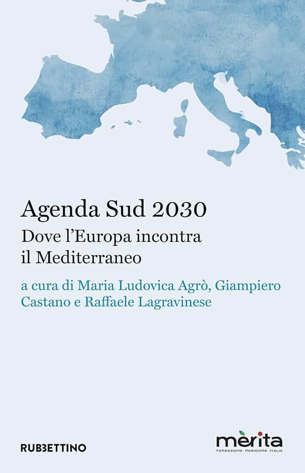Agenda Sud 2030. Dove l'Europa incontra il Mediterraneo (Varia)