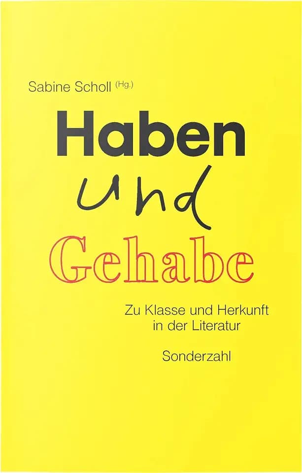Haben und Gehabe: Zu Herkunft und Klasse in der Literatur