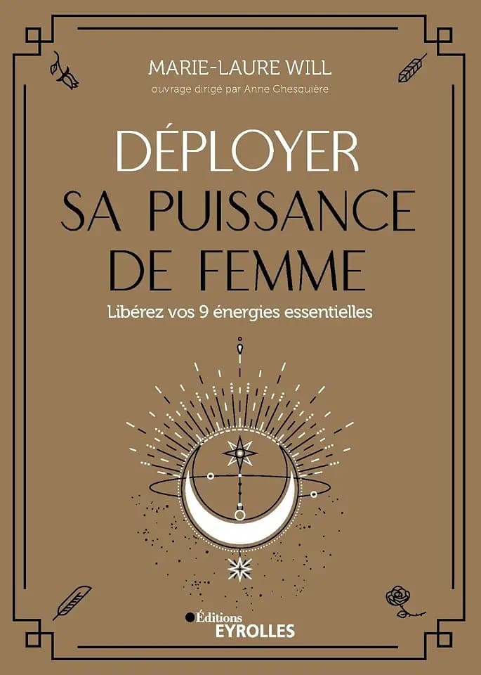 Déployer sa puissance de femme: Libérez vos 9 énergies essentielles