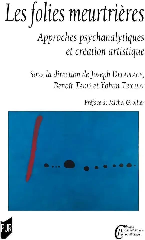 Les folies meurtrières: Approches psychanalytiques et création artistique