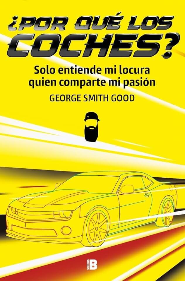 ¿Por qué los coches?: Solo entiende mi locura quien comparte mi pasión (Somos B)