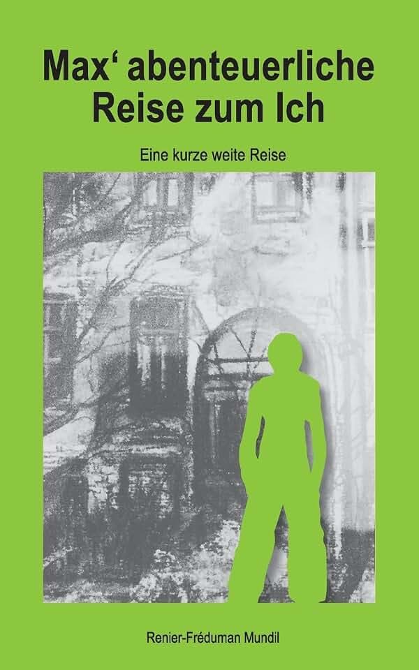 Max' abenteierliche Reise zum Ich: Eine kurze weite Reise