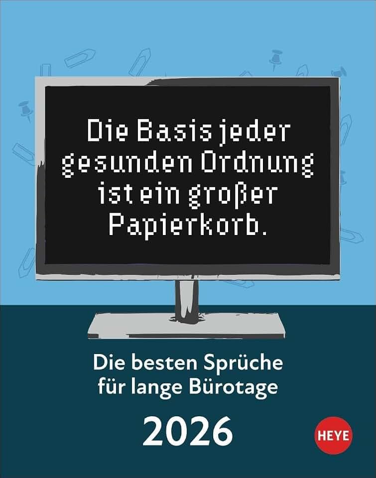 Die besten Sprüche für lange Bürotage Tagesabreißkalender 2026: Witziger Sprüche-Kalender 2026 für Humor und Witz an jedem Arbeitsplatz. Tischkalender ... für jeden Tag. (Tagesabreißkalender Heye)