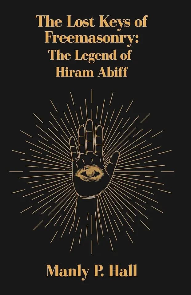 The Lost Keys of Freemasonry: The Legend of Hiram Abiff