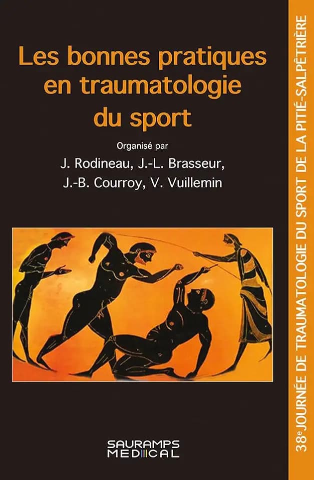 LES BONNES PRATIQUES EN TRAUMATOLOGIE DU SPORT: 38°Journée de traumatologie du sport de la Pitié Salpétrière