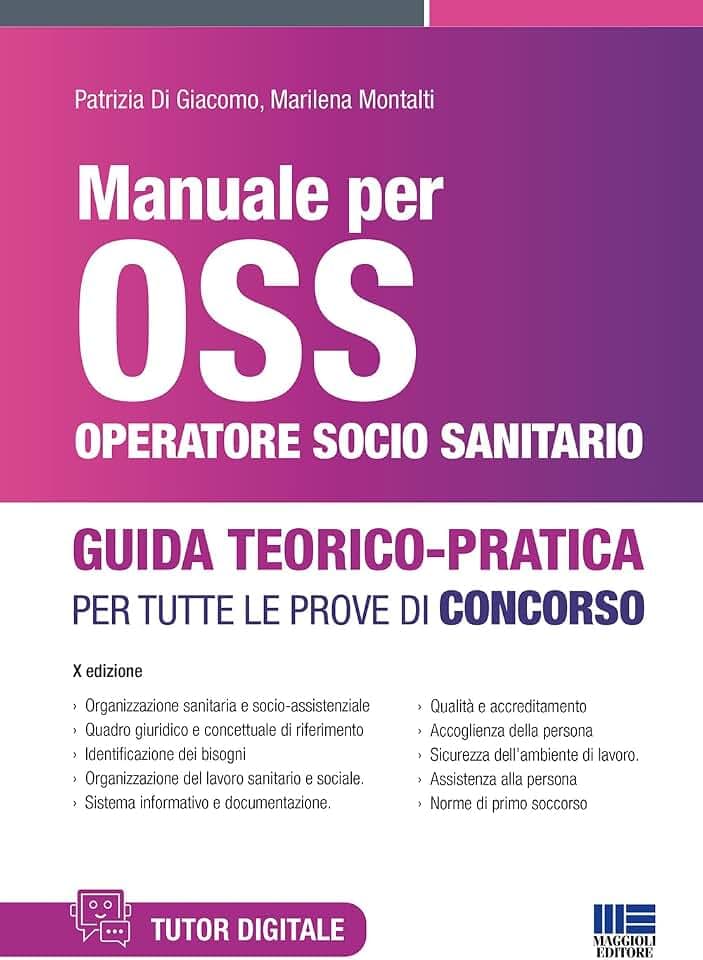 Manuale per OSS Operatore Socio Sanitario - Guida Teorico Pratica per tutte le prove di concorso (Concorsi&Esami)